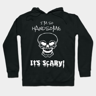 I'm So Handsome It's Scary Funny Mens Boys Halloween Saying Hoodie